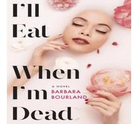Barbara Bourland I'll Eat When I'm Dead Hardcover Book Barbara Bourland Multicolor