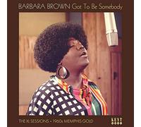 Barbara Brown - Got to Be Somebody: The XL Sessions - 1960s Memphis Gold - Vinyl - Ace