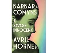 Barbara Comyns: A Savage Innocence