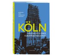 Barbara Driessen Christoph Drie Köln: Geschichte einer europäischen S (Hardback)