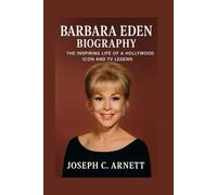 BARBARA EDEN BIOGRAPHY: The Inspiring Life Of A Hollywood Icon And TV Legend