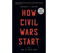 How Civil Wars Start: And How to Stop Them by Barbara F. Walter (English) Paperb