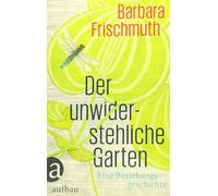Barbara Frischmuth Mela Der unwiderstehliche Garten: Eine Beziehungs (Hardback)
