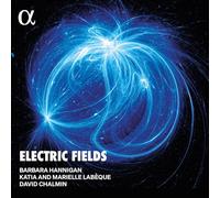 Barbara Hannigan; David Chalmin; Katia Labèque; Marielle Labèque - Electric Fields