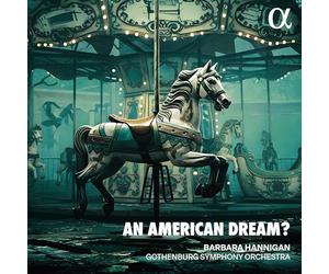 Barbara Hannigan; Gothenburg Symphony Orchestra - An American Dream?