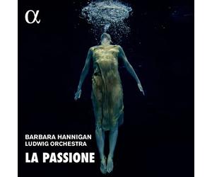 Barbara Hannigan; Ludwig Orchestra - La Passione - Music by Haydn; Nono;Grisey