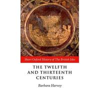 Barbara Harvey The Twelfth and Thirteenth Centuries (Paperback)