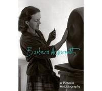 Barbara Hepworth: A Pictorial Biography