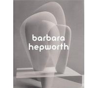 Barbara Hepworth: Sculpture for a Modern World