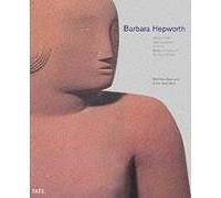 Barbara Hepworth: Works in the Tate Collection and the Barbara Hepworth Museum St Ives: Works in the Tate Gallery Collection and the Barbara Hepworth Museum St Ives