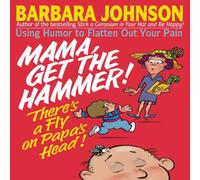 Barbara Johnson A Mama Get the Hammer There's a Fly on Papa's Head : Coping with Barbara Johnson Multicolor