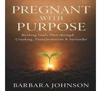 Barbara Johnson Pregnant with Purpose: Birthing God's Plan through Crushing Barbara Johnson Multicolor
