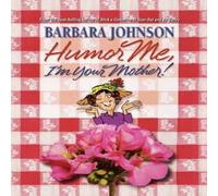 Barbara Johnson The Humor Me, I'm Your Mother: Finding the Funny in Motherhood Barbara Johnson Multicolor