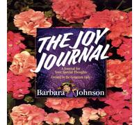 Barbara Johnson The Joy Journal: A Place to Collect Your Hope, Gladness, & Love Barbara Johnson Multicolor