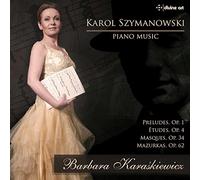 Barbara Kara?Kiewicz - Karol Szymanowski: Piano Music