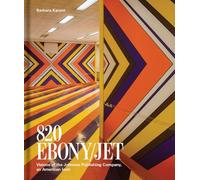 Barbara Karant: 820 Ebony/Jet: Visions of the Johnson Publishing Company, an American Icon