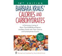 Barbara Kraus' Calories And Carbs: A Dictionary Listing of More Than 8,500 Brand Names and Basic Foods with their Calorie and Carbohydrate Counts (Barbara Kraus' Calories & Carbohydrates)