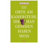 Barbara Krull 111 Orte am Kaiserstuhl, die man gesehen haben muss: R (Paperback)