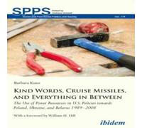 Barbara Kunz Kind Words, Cruise Missiles, & Everything in Between. The Use of Barbara Kunz Multicolor