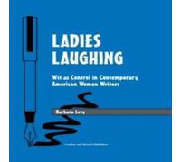 Barbara Levy Laughing: Wit as Control in Contemporary American Women Barbara Levy Multicolor