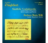 Barbara Maria Willi - D'Anglebert: Complete Works for Harpsichord, Vol 1 /Willi