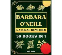Barbara O'Neill Natural Remedies: The Complete Collection of Dr. Barbara's Teachings and the Non-Toxic Lifestyle