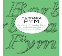 Barbara Pym A Very Private Eye: An Autobiography in Diaries & Letters Barbara Pym Multicolor