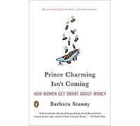 Prince Charming Isn't Coming: How Women Get Smart About Money