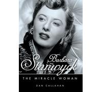 Barbara Stanwyck: The Miracle Woman (Hollywood Legends Series)