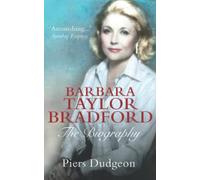 Barbara Taylor Bradford: The Biography