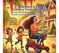 Barbara & The Grocery Train Adventure: A Funny, Heartwarming Tale of Snacks, Scooters, and Saying Yes to Life (Barbara Chronicles)