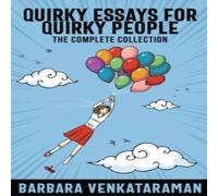 Barbara Venkataraman Quirky Essays for Quirky People: The Complete Collection Paperback Barbara Venkataraman Multicolor