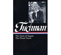Barbara W. Tuchman: The Guns Of August, The Proud Tower (Loa #222) (Library of America, 222)