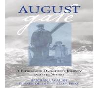 Barbara Walsh August Gale : A Father & Daughter's Journey Into The Storm Barbara Walsh Multicolor