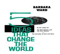 Barbara Ward Five Ideas That Change the World Paperback Book Barbara Ward Multicolor
