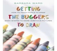 Barbara Ward Getting the Buggers to Draw Paperback Book Barbara Ward Multicolor