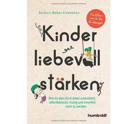 Barbara Weber-E Kinder liebevoll stärken: Wie du dein Kind dabei unt (Paperback)
