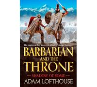 Barbarian and the Throne: BRAND NEW for 2026, an epic historical adventure of war, power and loyalty, perfect for fans of Bernard Cornwell and Simon Scarrow (Shadow of Rome, 4)