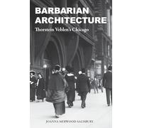 Barbarian Architecture: Thorstein Veblen’s Chicago