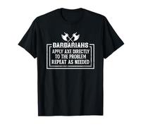 Barbarian Directly Apply Axe to The Problem Repeat As Needed T-Shirt