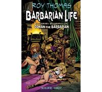 Barbarian Life: Volume Three: A Literary Biography of Conan the Barbarian: 3