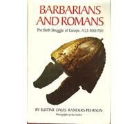 Barbarians and Romans: The Birth Struggle of Europe, A.D.400-700