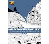 Barbarians and the Birth of Chinese Identity: The Five Dynasties and Ten Kingdoms to the Yuan Dynasty (907 - 1368) (Understanding China Through Comics, 3)