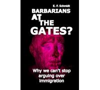 Barbarians at the gates?: Why we can't stop fighting over immigration (Twilight Democracies)