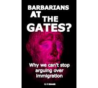 Barbarians at the gates?: Why we can't stop fighting over immigration (Twilight Democracies)