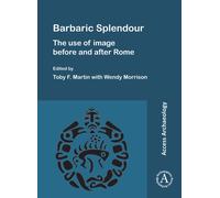 Barbaric Splendour: The Use of Image Before and After Rome
