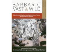 Barbaric Vast & Wild: A Gathering of Outside & Subterranean Poetry from Origins to Present: Poems for the Millennium: VOL. 5 (Barbaric Vast & Wild: An Assemblage of Outside & Subterranea)