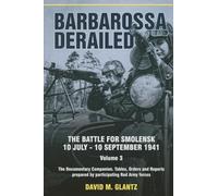 Barbarossa Derailed: Volume 3: The Battle for Smolensk, 10 July-10 September 1941. Volume 3