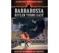 Barbarossa: Hitler Turns East (Eastern Front from Primary Sources)