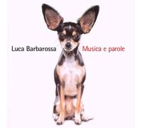 Barbarossa, Luca - Musica E Parole